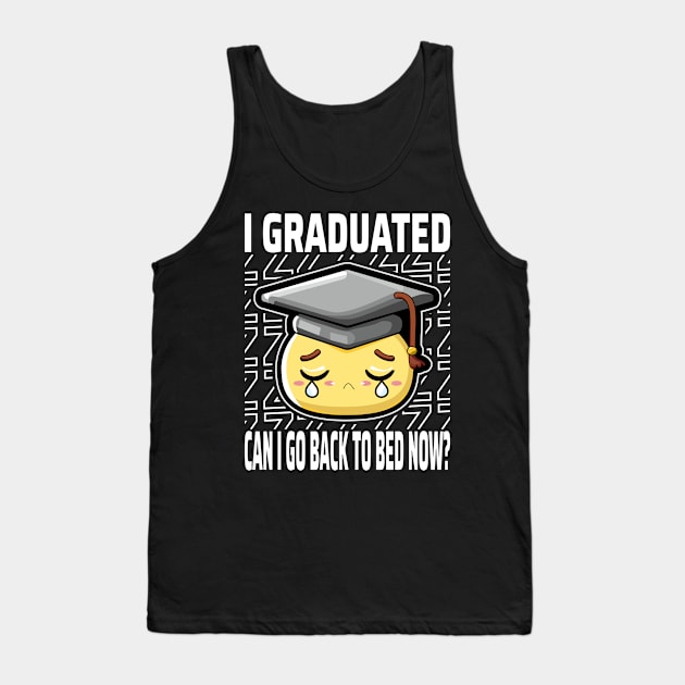 I Graduated Can I Go Back To Bed Now? Tank Top by JaussZ